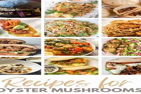 30+ Amazing Oyster Mushroom Recipe Ideas to Try