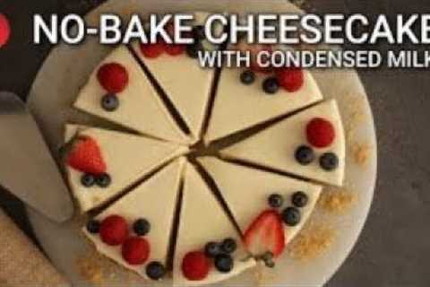 No-Bake Cheesecake With Condensed Milk | Dessert with condensed milk